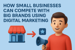 A 3D style digital illustration showing a smiling small business owner holding a megaphone, with a storefront, star icon, and arrow symbols representing digital marketing strategies, along with the text ‘How Small Businesses Can Compete with Big Brands Using Digital Marketing’ on a light blue background.